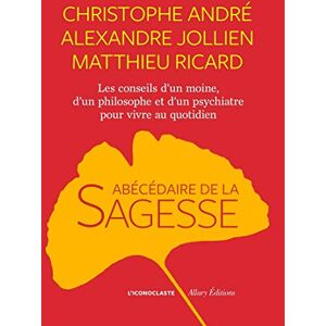 André, Christophe L'Abécédaire de la sagesse André, Christophe L'Abécédaire de la sagesse