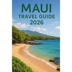 Woodby, Adam N. MAUI TRAVEL GUIDE 2026: “Local Insights, Scenic Routes, and Practical Tips for Exploring Hawaii’s Valley Isle with Authentic Experiences and Cultural Highlights” Woodby, Adam N. MAUI TRAVEL GUIDE 2026: “Local Insights, Scenic Routes, and Practical Tips for Exploring Hawaii’s Valley Isle with Authentic Experiences and Cultural Highlights”