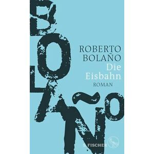 Bolaño, Roberto Die Eisbahn: Roman Bolaño, Roberto Die Eisbahn: Roman