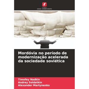 Nadkin, Timofey Mordóvia no período de modernização acelerada da sociedade soviética Nadkin, Timofey Mordóvia no período de modernização acelerada da sociedade soviética