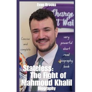 Brooks, Evan Stateless: The Fight of Mahmoud Khalil: From Refugee Camp to U.S. Detention—A Story of Resistance, Identity, and the Price of Speaking Out (Activist: Voices of Change) Brooks, Evan Stateless: The Fight of Mahmoud Khalil: From Refugee Camp to U.S. Detention—A Story of Resistance, Identity, and the Price of Speaking Out (Activist: Voices of Change)