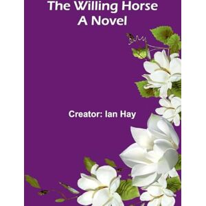 Ian Hay, Creator The Cause of it All (Edition1): A Novel Ian Hay, Creator The Cause of it All (Edition1): A Novel