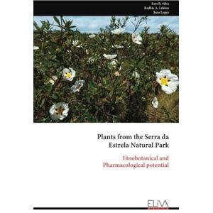 Silva Plants from the Serra da Estrela Natural Park: Etnobotanical and Pharmacological potential Silva Plants from the Serra da Estrela Natural Park: Etnobotanical and Pharmacological potential