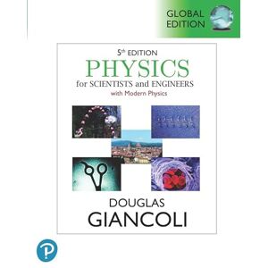 Giancoli, Douglas Physics for Scientists & Engineers with Modern Physics, Global Edition Giancoli, Douglas Physics for Scientists & Engineers with Modern Physics, Global Edition