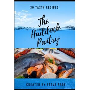 Page, Steve The Haddock Pantry: 30 Tasty Recipe's (The Salt an Fresh Water Pantry) Page, Steve The Haddock Pantry: 30 Tasty Recipe's (The Salt an Fresh Water Pantry)