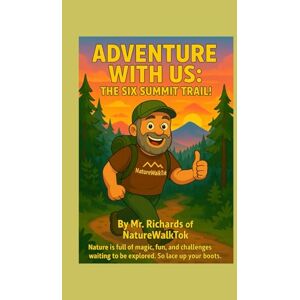 Richards, Mr Adventure With Us: The Six Summit Trail Richards, Mr Adventure With Us: The Six Summit Trail