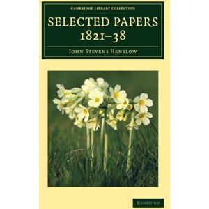 Henslow, John Stevens Selected Papers, 1821–38 (Cambridge Library Collection Botany and Horticulture) Henslow, John Stevens Selected Papers, 1821–38 (Cambridge Library Collection Botany and Horticulture)