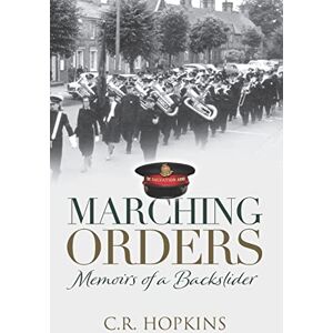 Hopkins, C.R. Marching Orders: Memoirs of a backslider (RAF & Military Aviation: War Stories, True Stories of Flight, and Survival) Hopkins, C.R. Marching Orders: Memoirs of a backslider (RAF & Military Aviation: War Stories, True Stories of Flight, and Survival)