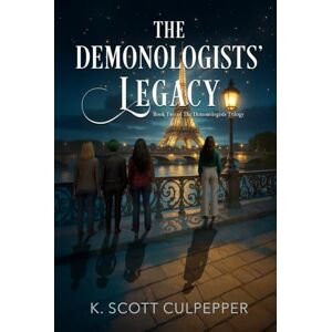 Scott The Demonologists' Legacy: Book Two of the Demonologists Trilogy Scott The Demonologists' Legacy: Book Two of the Demonologists Trilogy