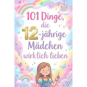 Pieper, Erich 101 Dinge, die 12-jährige Mädchen wirklich lieben: Das perfekte Geschenk für junge Mädchen – Spaßideen, Aktivitäten, Kreativität und alles, was 12-Jährige richtig begeistert. Pieper, Erich 101 Dinge, die 12-jährige Mädchen wirklich lieben: Das perfekte Geschenk für junge Mädchen – Spaßideen, Aktivitäten, Kreativität und alles, was 12-Jährige richtig begeistert.