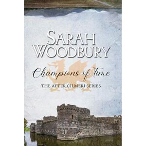 Woodbury, Sarah Champions of Time (The After Cilmeri Series) Woodbury, Sarah Champions of Time (The After Cilmeri Series)