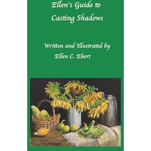 Ebert, Ellen Ellen's Guide to Casting Shadows Ebert, Ellen Ellen's Guide to Casting Shadows