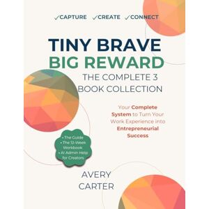 Avery Tiny Brave Big Reward The Complete 3 Book Collection: Includes the Guide, 12-Week Interactive Strategy, and AI Admin Assistant Companion Guide to Turn ... (The Tiny Brave Business Builder Series) Avery Tiny Brave Big Reward The Complete 3 Book Collection: Includes the Guide, 12-Week Interactive Strategy, and AI Admin Assistant Companion Guide to Turn ... (The Tiny Brave Business Builder Series)
