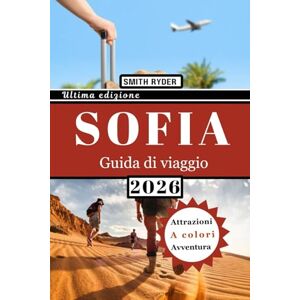 Ryder, Smith GUIDA TURISTICA DI SOFIA (A COLORI): Rovine antiche, chiese ortodosse, viste sulle montagne, cibo, cultura, mercati e tesori nascosti nella capitale della Bulgaria Ryder, Smith GUIDA TURISTICA DI SOFIA (A COLORI): Rovine antiche, chiese ortodosse, viste sulle montagne, cibo, cultura, mercati e tesori nascosti nella capitale della Bulgaria