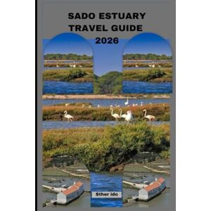 Ido, Sther SADO ESTUARY TRAVEL GUIDE 2026 (Journey of Discovery) Ido, Sther SADO ESTUARY TRAVEL GUIDE 2026 (Journey of Discovery)