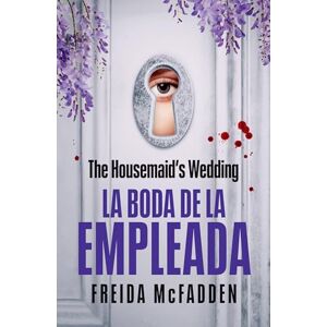 McFadden, Freida The Housemaid's Wedding (La Boda de la Empleada) (La Empleada / The Housemaid) McFadden, Freida The Housemaid's Wedding (La Boda de la Empleada) (La Empleada / The Housemaid)