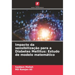 MOLLAH, SADDAM Impacto da sensibilização para a Diabetes Mellitus: Estudo de modelo matemático MOLLAH, SADDAM Impacto da sensibilização para a Diabetes Mellitus: Estudo de modelo matemático
