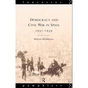 Blinkhorn, Martin Democracy and Civil War in Spain 1931-1939 (Lancaster Pamphlets) Blinkhorn, Martin Democracy and Civil War in Spain 1931-1939 (Lancaster Pamphlets)