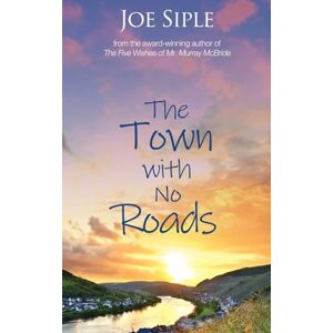 Siple, Joe The Town with No Roads Siple, Joe The Town with No Roads