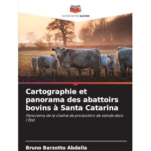 Barzotto Abdalla, Bruno Cartographie et panorama des abattoirs bovins à Santa Catarina: Panorama de la chaîne de production de viande dans l'État Barzotto Abdalla, Bruno Cartographie et panorama des abattoirs bovins à Santa Catarina: Panorama de la chaîne de production de viande dans l'État