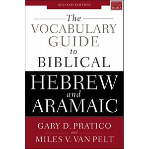 Pratico, Gary D. The Vocabulary Guide to Biblical Hebrew and Aramaic: Second Edition Pratico, Gary D. The Vocabulary Guide to Biblical Hebrew and Aramaic: Second Edition
