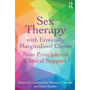 Constantinides, Damon Sex Therapy with Erotically Marginalized Clients: Nine Principles of Clinical Support Constantinides, Damon Sex Therapy with Erotically Marginalized Clients: Nine Principles of Clinical Support