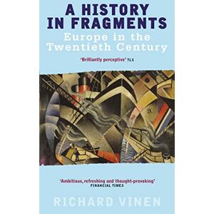 Vinen, Richard A History In Fragments: Europe in the Twentieth Century Vinen, Richard A History In Fragments: Europe in the Twentieth Century