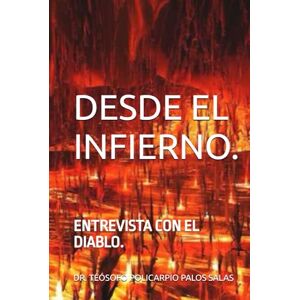 PALOS SALAS, DR. TÉÓSOFO POLICARPIO DESDE EL INFIERNO.: ENTREVISTA CON EL DIABLO. PALOS SALAS, DR. TÉÓSOFO POLICARPIO DESDE EL INFIERNO.: ENTREVISTA CON EL DIABLO.