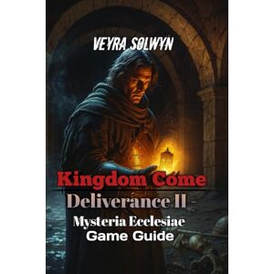 Solwyn, Veyra Kingdom Come: Deliverance II Mysteria Ecclesiae: Boss Fight Strategies, Enemy Tactics & Three Playstyle Builds Master All Combat Encounters Solwyn, Veyra Kingdom Come: Deliverance II Mysteria Ecclesiae: Boss Fight Strategies, Enemy Tactics & Three Playstyle Builds Master All Combat Encounters