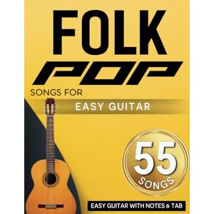 Miles, Larry W Folk Pop Songs for Easy Guitar: 55 Hit Songs for Easy Guitar with Notes & Tab Miles, Larry W Folk Pop Songs for Easy Guitar: 55 Hit Songs for Easy Guitar with Notes & Tab