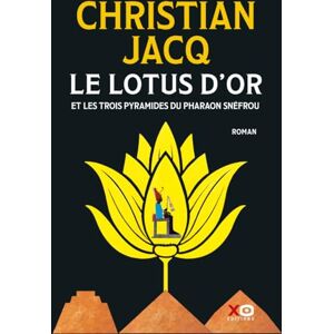Jacq, Christian Le Lotus d'Or Et les trois pyramides du Pharaon Snéfrou Jacq, Christian Le Lotus d'Or Et les trois pyramides du Pharaon Snéfrou