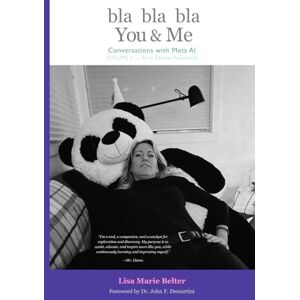 Belter, Ms Lisa Marie Bla Bla Bla You & Me: Conversations with Meta AI Belter, Ms Lisa Marie Bla Bla Bla You & Me: Conversations with Meta AI