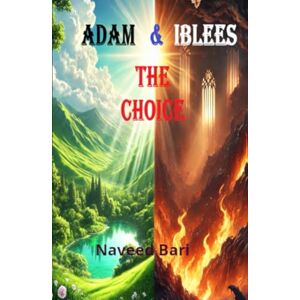 Bari, Dr. Naveed Adam & Iblees: The Choice Bari, Dr. Naveed Adam & Iblees: The Choice