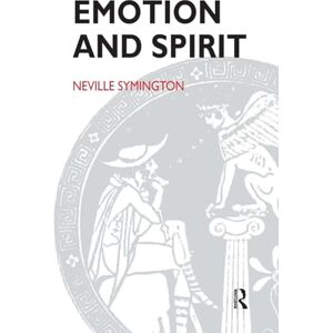 Symington, Neville Emotion and Spirit: Questioning the Claims of Psychoanalysis and Religion Symington, Neville Emotion and Spirit: Questioning the Claims of Psychoanalysis and Religion