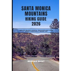 SAINT, BROOKS SANTA MONICA MOUNTAINS HIKING GUIDE 2026: EXPLORE MALIBU’S COASTAL TRAILS WITH EASY MAPS, SCENIC OVERLOOKS & INSIDER TIPS (ROAM THE EARTH) SAINT, BROOKS SANTA MONICA MOUNTAINS HIKING GUIDE 2026: EXPLORE MALIBU’S COASTAL TRAILS WITH EASY MAPS, SCENIC OVERLOOKS & INSIDER TIPS (ROAM THE EARTH)