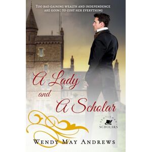 Andrews, Wendy May A Lady and a Scholar: A Wholesome Regency Romance (Gentleman Scholars) Andrews, Wendy May A Lady and a Scholar: A Wholesome Regency Romance (Gentleman Scholars)