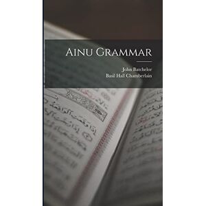 Chamberlain, Basil Hall Ainu Grammar Chamberlain, Basil Hall Ainu Grammar