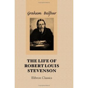 Balfour, Graham The Life of Robert Louis Stevenson Balfour, Graham The Life of Robert Louis Stevenson