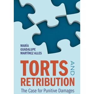 Martínez Alles, María Guadalupe Torts and Retribution: The Case for Punitive Damages Martínez Alles, María Guadalupe Torts and Retribution: The Case for Punitive Damages