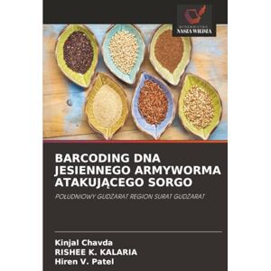 Chavda, Kinjal BARCODING DNA JESIENNEGO ARMYWORMA ATAKUJĄCEGO SORGO: POŁUDNIOWY GUDŻARAT REGION SURAT GUDŻARAT: PO¿UDNIOWY GUD¿ARAT REGION SURAT GUD¿ARAT Chavda, Kinjal BARCODING DNA JESIENNEGO ARMYWORMA ATAKUJĄCEGO SORGO: POŁUDNIOWY GUDŻARAT REGION SURAT GUDŻARAT: PO¿UDNIOWY GUD¿ARAT REGION SURAT GUD¿ARAT