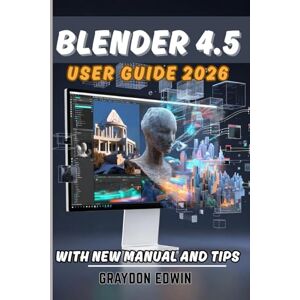 EDWIN, GRAYDON BLENDER 4.5 User Guide 2026. EDWIN, GRAYDON BLENDER 4.5 User Guide 2026.