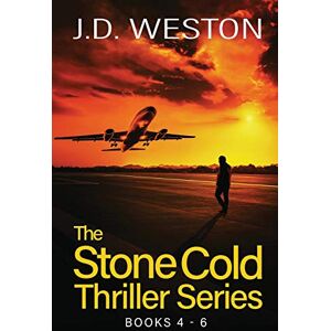 Weston, J D The Stone Cold Thriller Series Books 4 6: A Collection of British Action Thrillers: 2 (The Stone Cold Thriller Boxset) Weston, J D The Stone Cold Thriller Series Books 4 6: A Collection of British Action Thrillers: 2 (The Stone Cold Thriller Boxset)