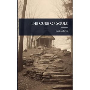 MacLaren, Ian The Cure Of Souls MacLaren, Ian The Cure Of Souls