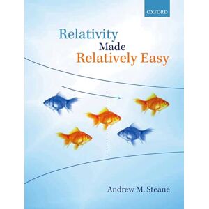 Steane, Andrew M. Relativity Made Relatively Easy: Volume 1 Steane, Andrew M. Relativity Made Relatively Easy: Volume 1