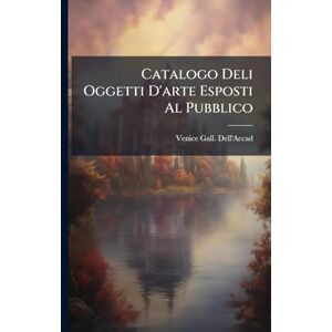 Dell Catalogo Deli Oggetti D'arte Esposti Al Pubblico Dell Catalogo Deli Oggetti D'arte Esposti Al Pubblico