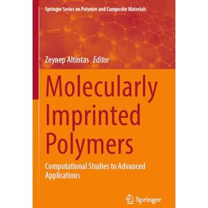 Molecularly Imprinted Polymers: Computational Studies to Advanced Applications (Springer Series on Polymer and Composite Materials) Molecularly Imprinted Polymers: Computational Studies to Advanced Applications (Springer Series on Polymer and Composite Materials)