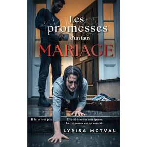 motval, Lyrisa Les promesses d’un faux mariage: Il lui a tout pris. Elle est devenue son épouse. La vengeance est un contrat. motval, Lyrisa Les promesses d’un faux mariage: Il lui a tout pris. Elle est devenue son épouse. La vengeance est un contrat.