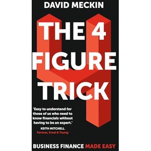 Meckin, David The 4 Figure Trick: Business Finance Made Easy Meckin, David The 4 Figure Trick: Business Finance Made Easy