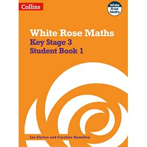 Davies, Ian Key Stage 3 Maths Student Book 1: Secondary Maths Book 1 (White Rose Maths) Davies, Ian Key Stage 3 Maths Student Book 1: Secondary Maths Book 1 (White Rose Maths)