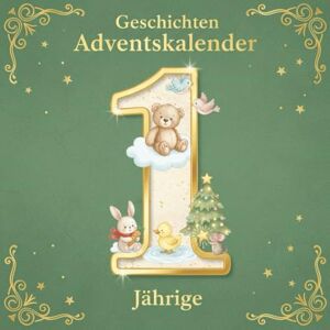 Kelly, Jacob Geschichten Adventskalender für 1-Jährige: 24 kurze Reimgeschichten – kuschelig, warm und perfekt für die Adventstage Kelly, Jacob Geschichten Adventskalender für 1-Jährige: 24 kurze Reimgeschichten – kuschelig, warm und perfekt für die Adventstage